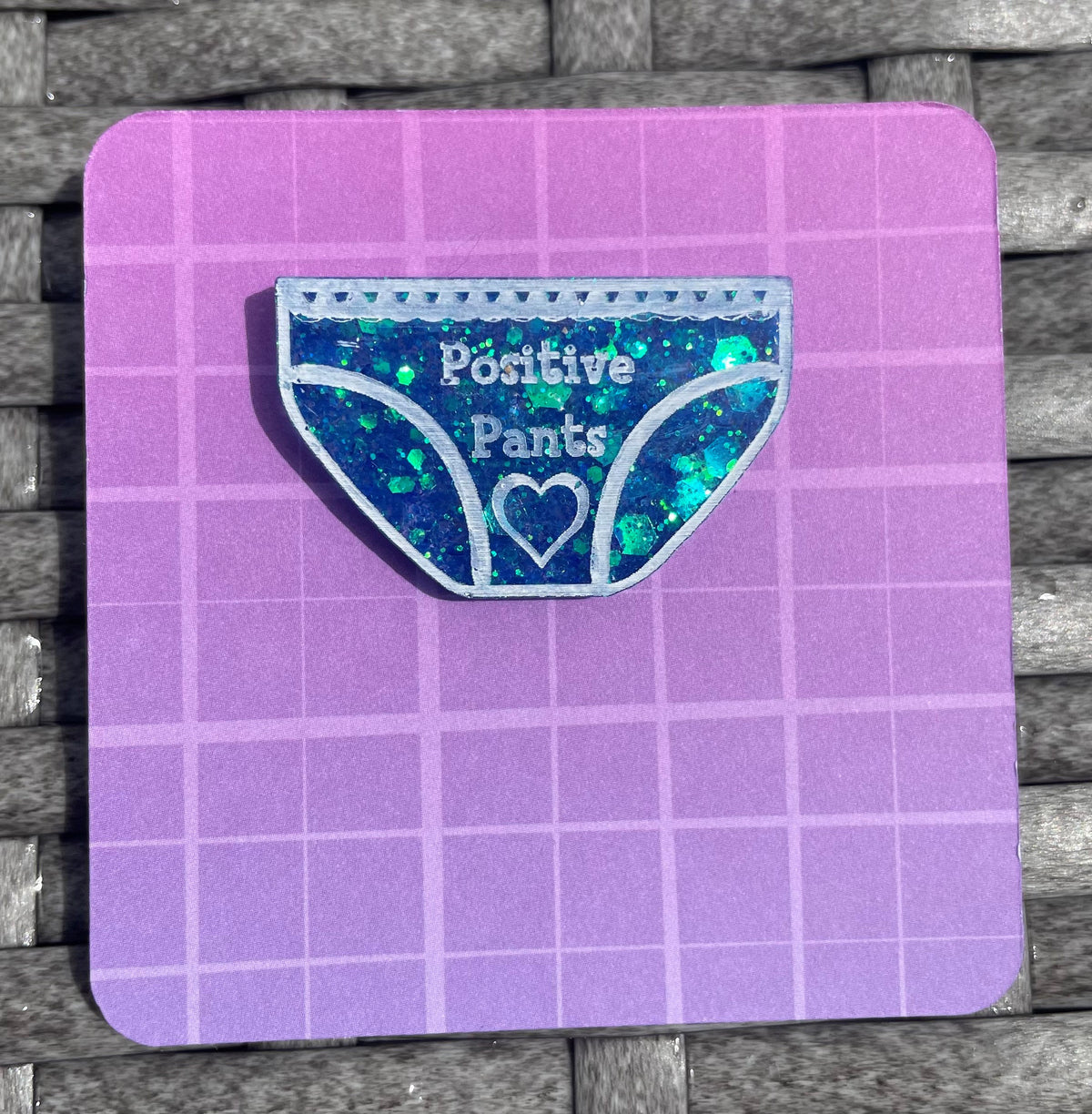 Positive Pants Resin Badge: Handmade Mental Health Gift
