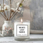Last Nerve Candle, teachers last nerve, mums last nerve, Personalised Candle, mothers day, teacher gift, funny gift, inapprop