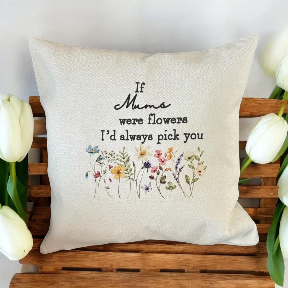 Personalised Cushion, If Mum's were flowers, flower gift, pillow, gift