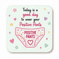 Positive Pants Coaster, Funny Motivational Gift, Wellbeing gift, Positive Thinking Gift, Friendship Gift, Cheer Up Gift