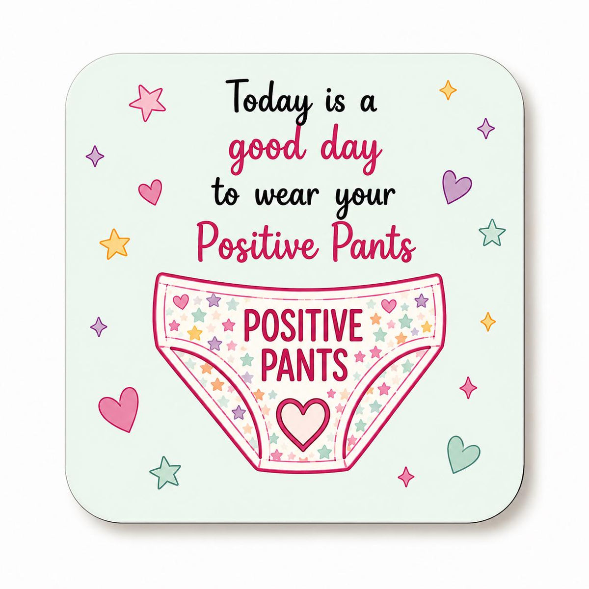 Positive Pants Coaster, Funny Motivational Gift, Wellbeing gift, Positive Thinking Gift, Friendship Gift, Cheer Up Gift