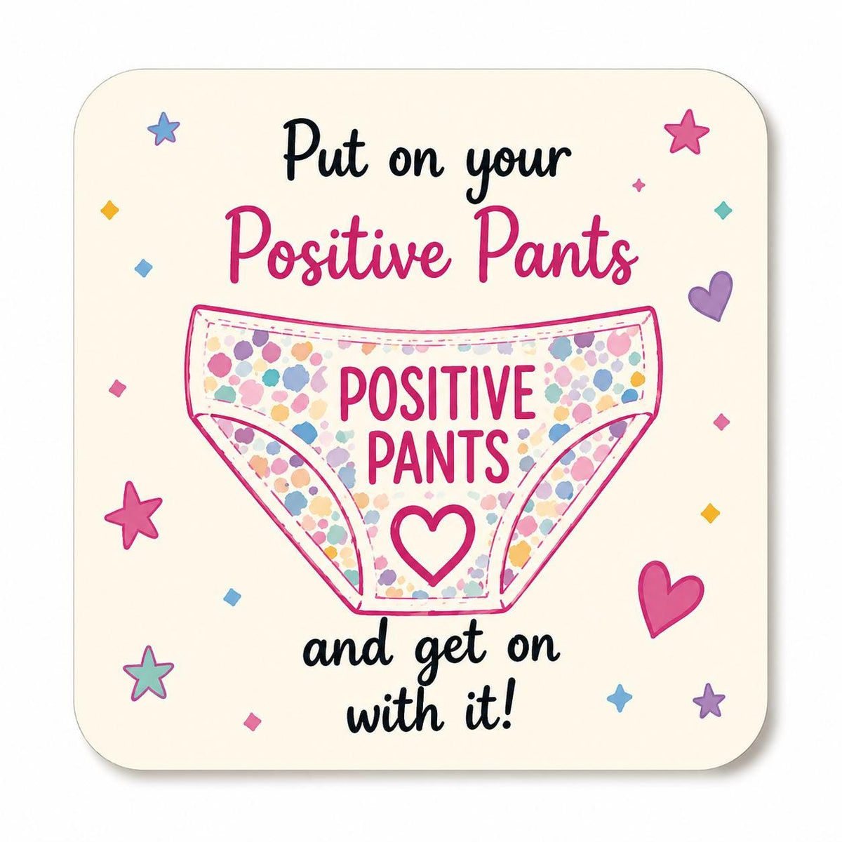 Positive Pants Coaster, Funny Motivational Gift, Wellbeing gift, Positive Thinking Gift, Friendship Gift, Cheer Up Gift
